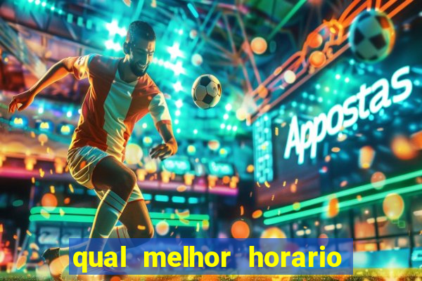 qual melhor horario para jogar pixbet